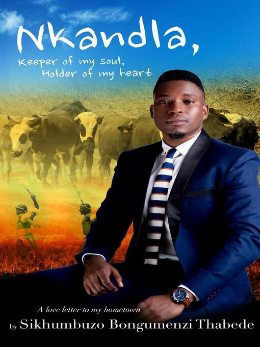 Title details for Nkandla, Keeper of My Soul, Holder of My Heart by Sikhumbuzo Thabede - Available